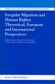 Irregular Migration and Human Rights: Theoretical, European and International Perspectives - Barbara Bogusz; Ryszard Cholewinski; Adam Cygan; Erika Szyszczak
