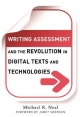 Writing Assessment and the Revolution in Digital Texts and Technologies - Michael Neal