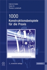 1000 Konstruktionsbeispiele für die Praxis - Heinrich Krahn, Dieter Eh, Thomas Lauterbach