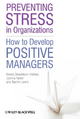 Preventing Stress in Organizat: How to Develop Positive Managers