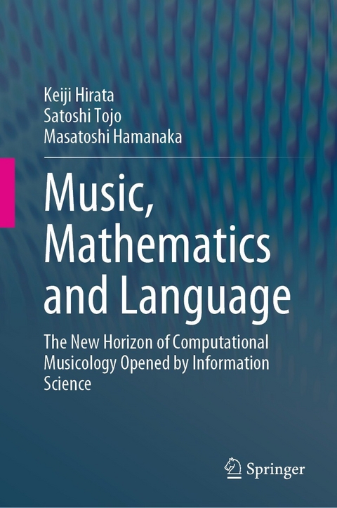 Music, Mathematics and Language -  Masatoshi Hamanaka,  Keiji Hirata,  Satoshi Tojo
