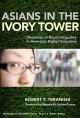 Asians in the Ivory Tower - Robert T Teranishi
