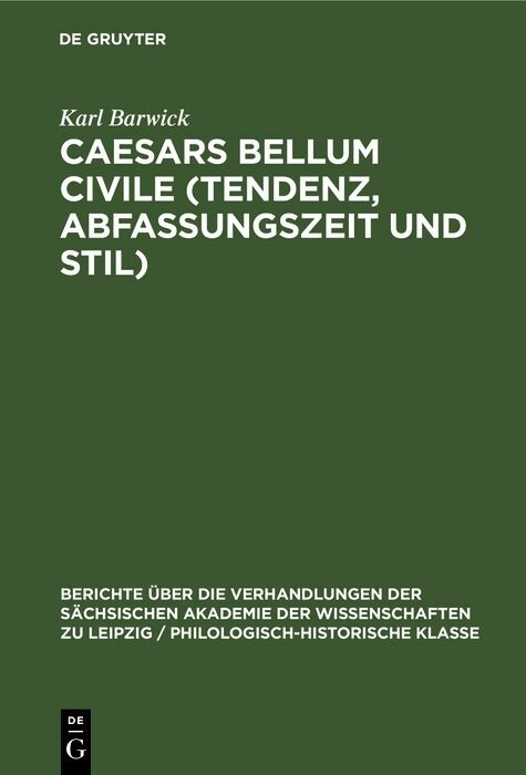 Caesars Bellum civile (Tendenz, Abfassungszeit und Stil) - Karl Barwick