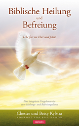 Biblische Heilung und Befreiung - Chester Kystra, Betsy Kystra