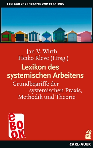 Lexikon des systemischen Arbeitens - Jan V. Wirth; Heiko Kleve