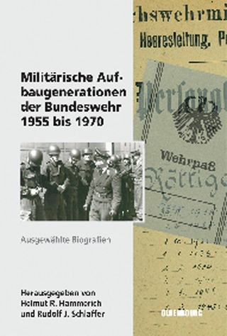 Militärische Aufbaugenerationen der Bundeswehr 1955 bis 1970 - Helmut R. Hammerich; Rudolf J. Schlaffer