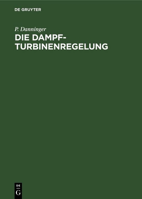 Die Dampfturbinenregelung - P. Danninger