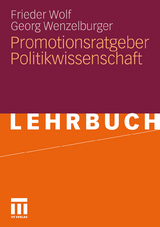 Promotionsratgeber Politikwissenschaft - Frieder Wolf, Georg Wenzelburger