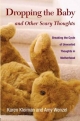 Dropping the Baby and Other Scary Thoughts - Karen Kleiman; Amy Wenzel