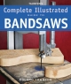 Taunton's Complete Illus. Guide to Bandsaws - Roland Johnson