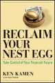 Reclaim Your Nest Egg - Ken Kamen; Dale Burg