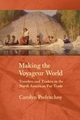 Making the Voyageur World: Travelers and Traders in the North American Fur Trade
