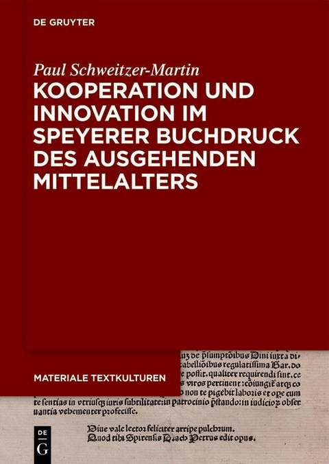 Kooperation und Innovation im Speyerer Buchdruck des ausgehenden Mittelalters -  Paul Schweitzer-Martin