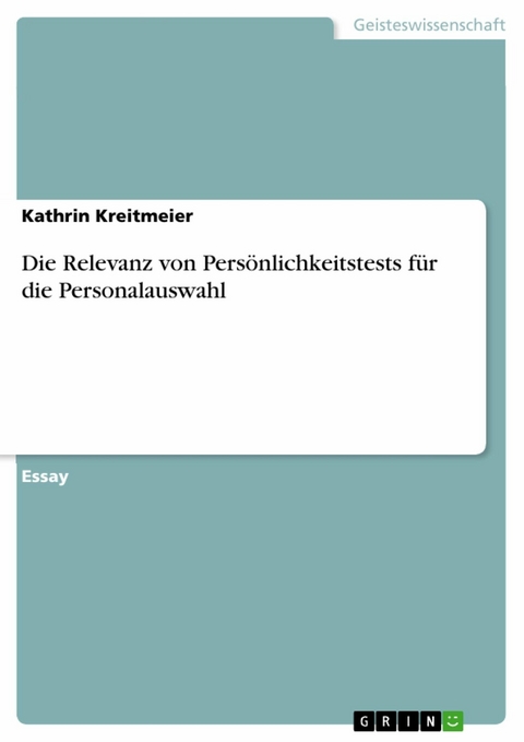 Die Relevanz von Persönlichkeitstests für die Personalauswahl - Kathrin Kreitmeier