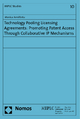 Technology Pooling Licensing Agreements: Promoting Patent Access Through Collaborative IP Mechanisms - Monica Armillotta