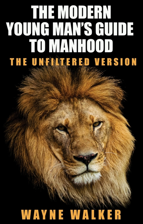 The Modern Young Man's Guide to Manhood -  Wayne Walker
