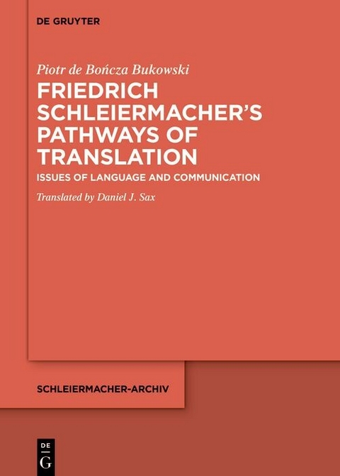 Friedrich Schleiermacher's Pathways of Translation -  Piotr de Bo?cza Bukowski
