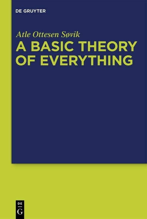 A Basic Theory of Everything -  Atle Ottesen Søvik