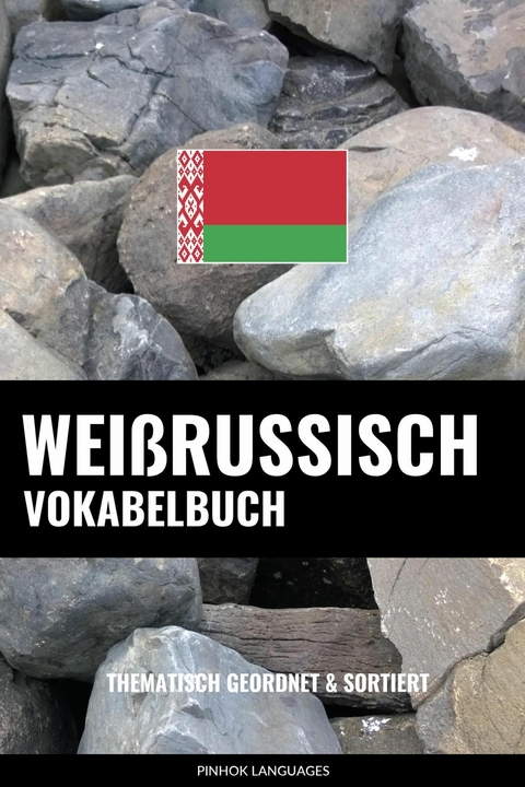 Weißrussisch Vokabelbuch - Pinhok Languages