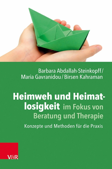 Heimweh und Heimatlosigkeit im Fokus von Beratung und Therapie -  Barbara Abdallah-Steinkopff,  Maria Gavranidou,  Birsen Kahraman