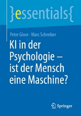 KI in der Psychologie - ist der Mensch eine Maschine? - Peter Gloor, Marc Schreiber