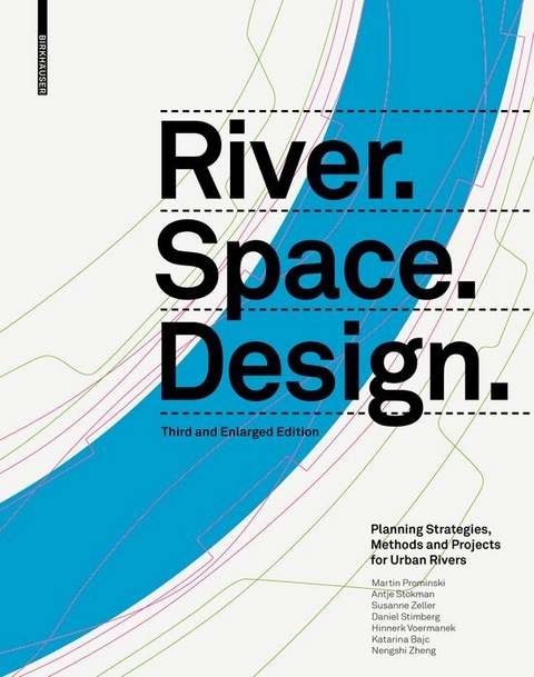 River. Space. Design -  Martin Prominski,  Antje Stokman,  Daniel Stimberg,  Hinnerk Voermanek,  Susanne Zeller,  Katarina Bajc