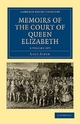 Memoirs of the Court of Queen Elizabeth 2 Volume Set Memoirs of the Court of Queen Elizabeth - Lucy Aikin