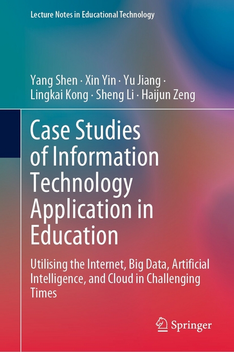 Case Studies of Information Technology Application in Education -  Yu Jiang,  Lingkai Kong,  Sheng Li,  Yang Shen,  Xin Yin,  Haijun Zeng