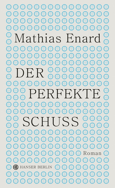 Der perfekte Schuss - Mathias Enard