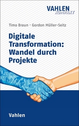 Digitale Transformation: Wandel durch Projekte - Timo Braun, Gordon Müller-Seitz