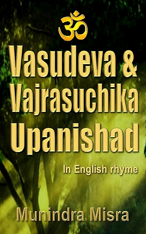 Vasudeva & Vajrasuchika Upanishad -  Munindra Misra