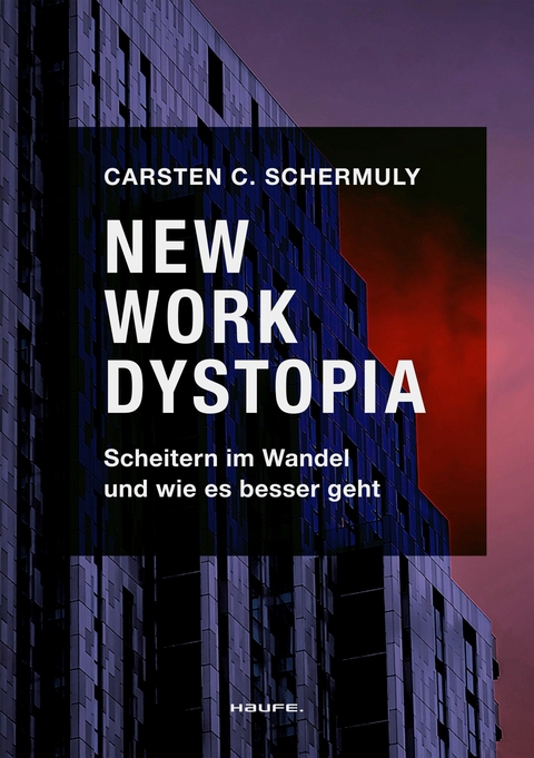New Work Dystopia -  Carsten C. Schermuly