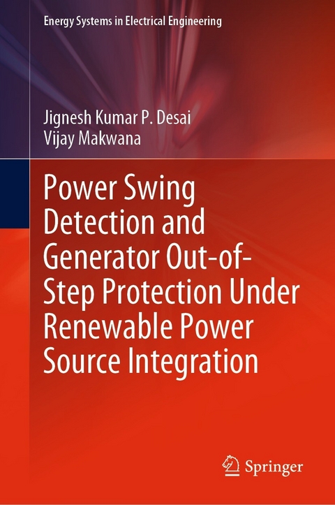 Power Swing Detection and Generator Out-of-Step Protection Under Renewable Power Source Integration -  Jignesh Kumar P. Desai,  Vijay Makwana