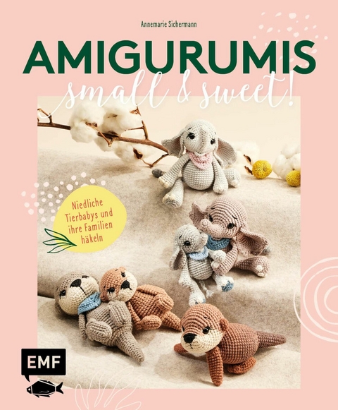 Amigurumis - small and sweet! -  Annemarie Sichermann