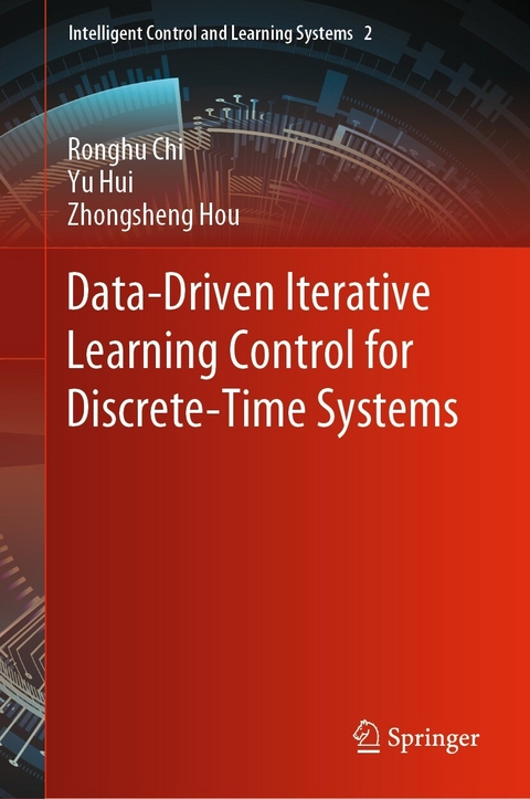 Data-Driven Iterative Learning Control for Discrete-Time Systems -  Ronghu Chi,  Zhongsheng Hou,  Yu Hui