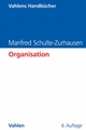 Organisation (Vahlens Handbücher der Wirtschafts- und Sozialwissenschaften) (German Edition)