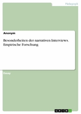 Besonderheiten der narrativen Interviews. Empirische Forschung
