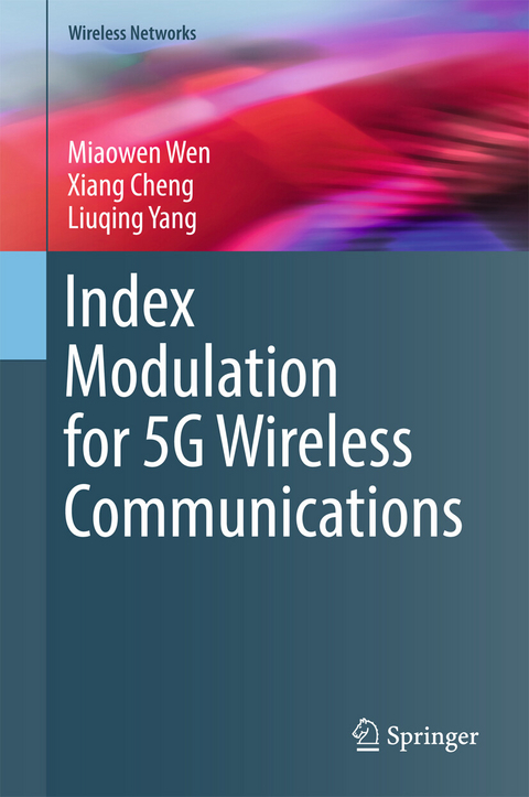 Index Modulation for 5G Wireless Communications -  Miaowen Wen,  Xiang Cheng,  Liuqing Yang
