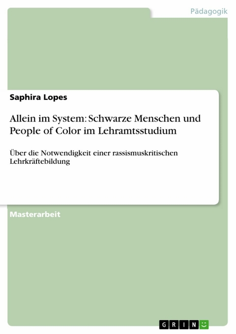 Allein im System: Schwarze Menschen und People of Color im Lehramtsstudium - Saphira Lopes