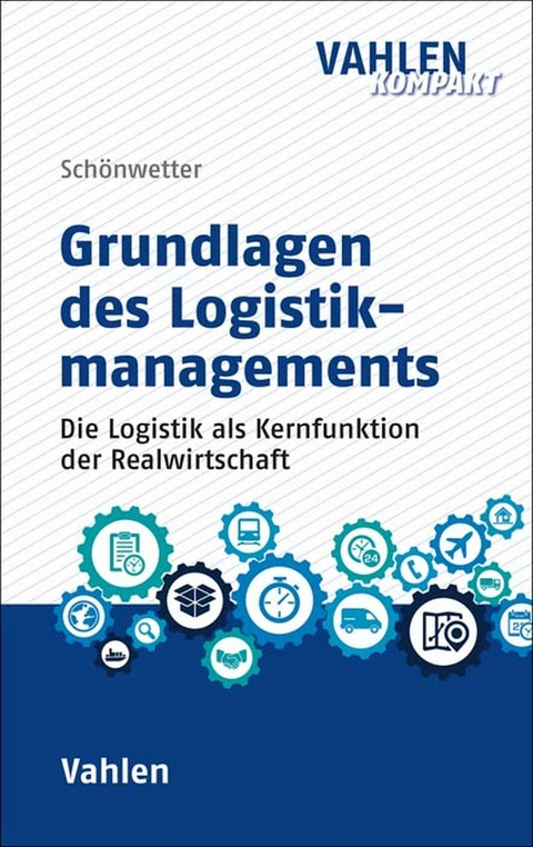 Grundlagen des Logistikmanagements - Gerald Schönwetter