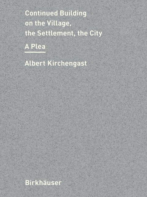 Continued Building on the Village, the Settlement, the City -  Albert Kirchengast