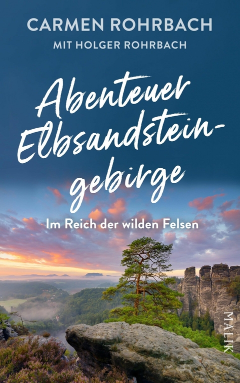 Abenteuer Elbsandsteingebirge – Im Reich der wilden Felsen - Carmen Rohrbach