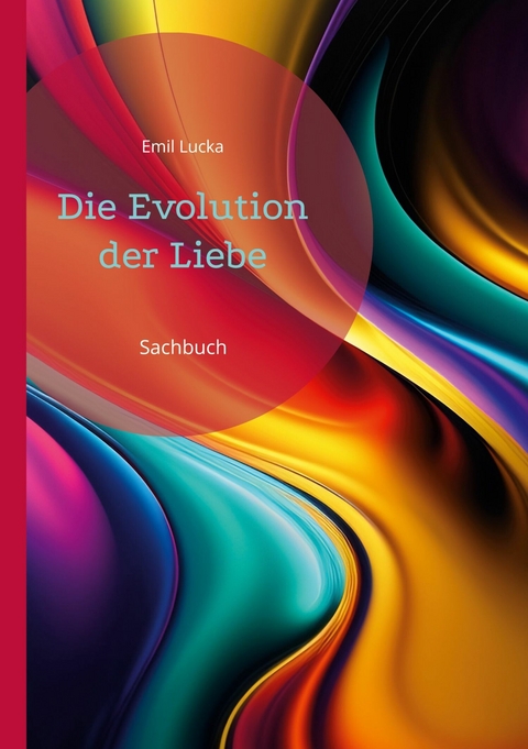 Die Evolution der Liebe -  Emil Lucka