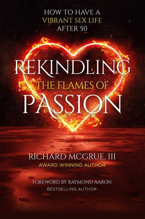 Rekindling The Flames Of Passion -  Richard McGrue
