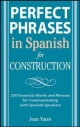Perfect Phrases in Spanish for Construction - Jean Yates