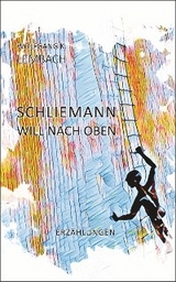 Schliemann will nach oben - Wolfgang K. Lembach