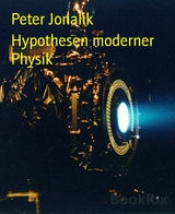 Hypothesen moderner Physik - Peter Jonalik