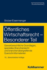 Öffentliches Wirtschaftsrecht - Besonderer Teil -  Rolf Stober,  Sven Eisenmenger