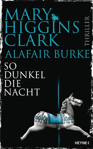 So dunkel die Nacht - MARY HIGGINS CLARK; Alafair Burke