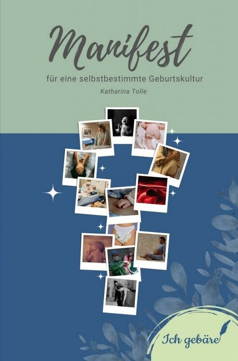 Manifest für eine selbstbestimmte Geburtskultur -  Katharina Tolle